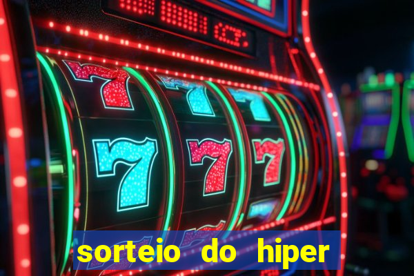 sorteio do hiper cap de hoje ao vivo